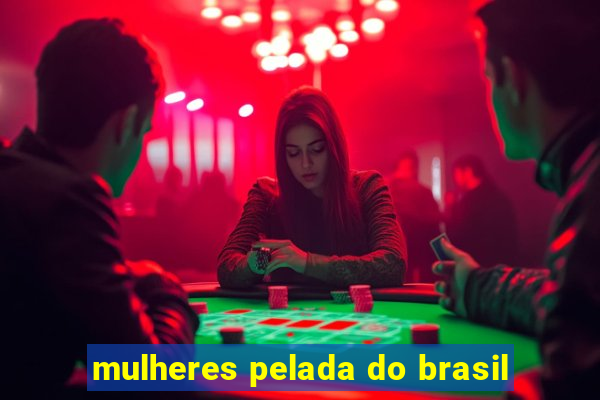 mulheres pelada do brasil